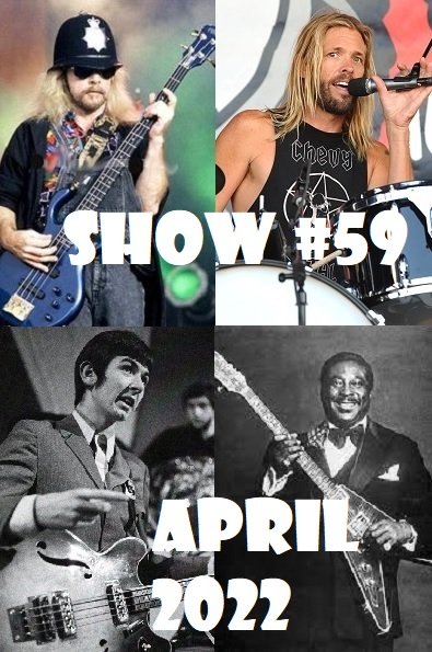 Show #59 will include Blodwyn Pig, Steppenwolf, Bunny Wailer, Moby Grape, Humble Pie, The Faces. Hot Tuna, Foghat, Grand Funk Railroad, The Allman Brothers Band, Steely Dan, Slade, The Cars, Blondie, Everclear, Izzy Stradlin and the Ju Ju Hounds, Brian Setzer, Emmylou Harris, Yes, Deep Purple, Temple of the Dog, UFO, Vinnie Moore, Ry Cooder, The Black Keys, Tom Petty and the Heartbreakers, The Black Crowes, Bruce Springsteen and the E-Street Band, Albert King. Taylor Hawkins.